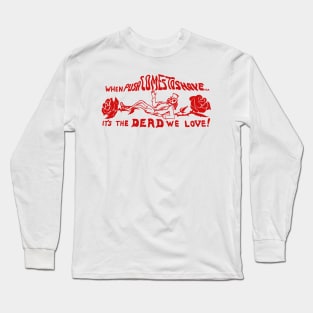 When Push Comes To Shove It's The Dead We Love / Vintage 80s Style Long Sleeve T-Shirt